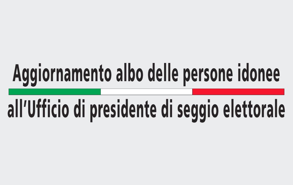 Aggiornamento Albo delle Persone Idonee all'Ufficio di Presidente di Seggio Elettorale